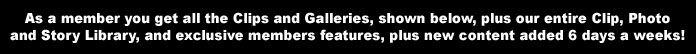 Your membership gives you every clip we have made in the past 5 years!!